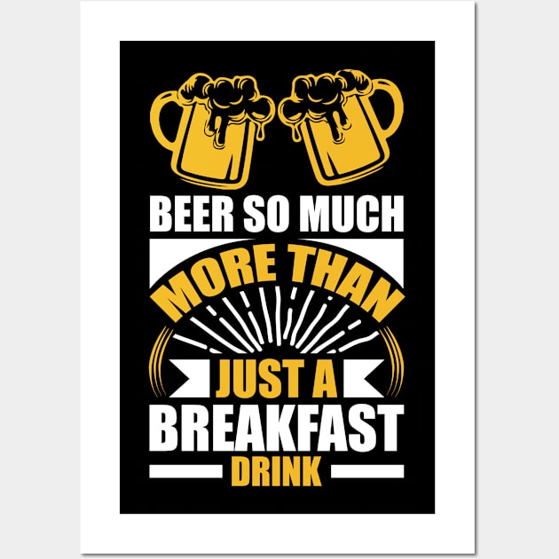 Beer So Much More Than A Breakfast Drink T Shirt For Women Men Wall Art by Pretr=ty